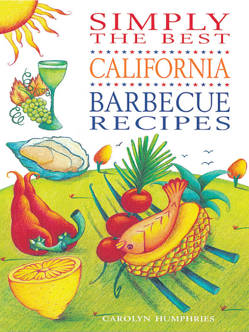 Title details for Simply the Best California Barbeque Recipes by Carolyn Humphries - Available